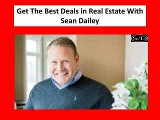 Get The Best Deals In Real Estate With Sean Dailey