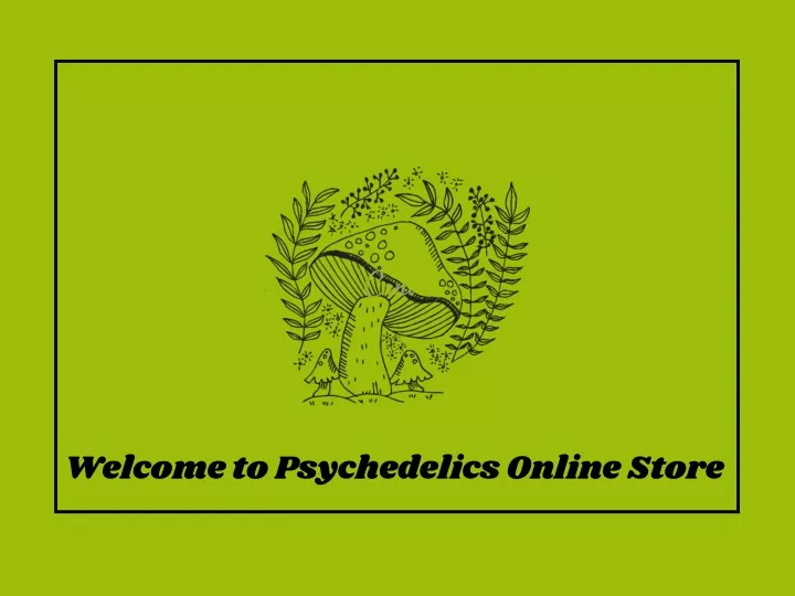 welcome to psychedelics online store