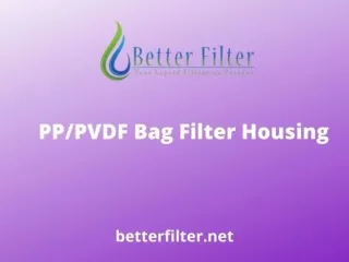 Pvdf Bag Filter Housing manufacturers and suppliers