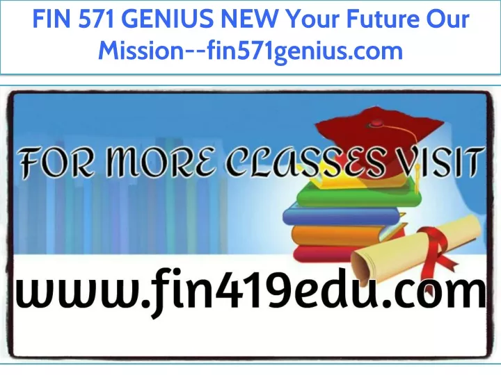 fin 571 genius new your future our mission