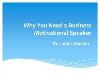 Dr. James Harden - Why you need a business motivational speaker explain