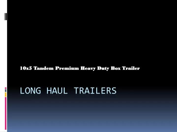 10x5 tandem premium heavy duty box trailer