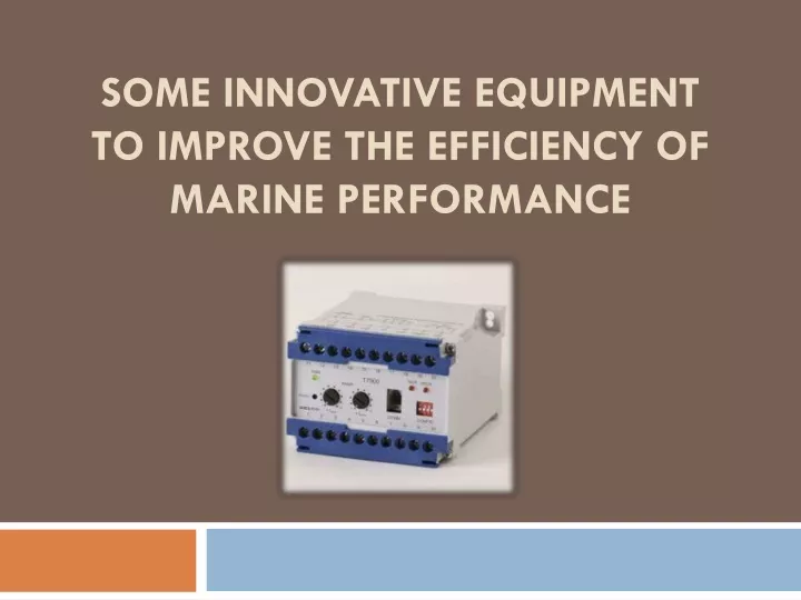 some innovative equipment to improve the efficiency of marine performance
