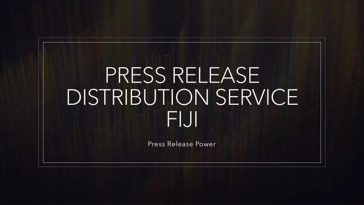 press release distribution service fiji
