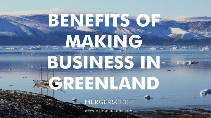 benefits of making business in greenland