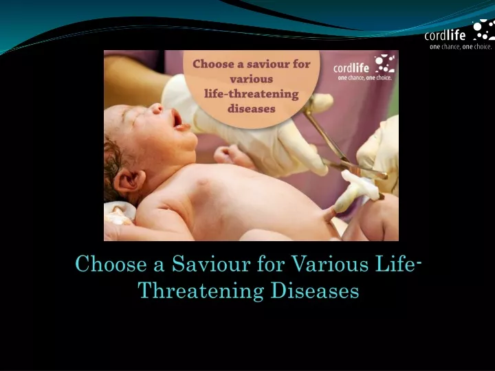 choose a saviour for various life threatening diseases