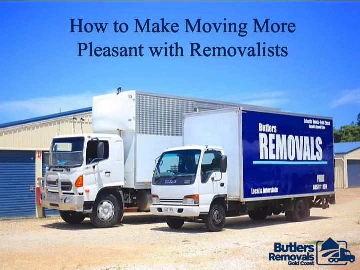 how to make moving more pleasant with removalists