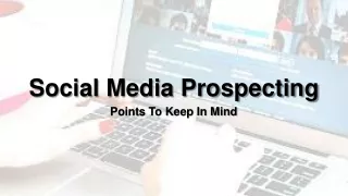 Social Media Prospecting: Points To Keep In Mind