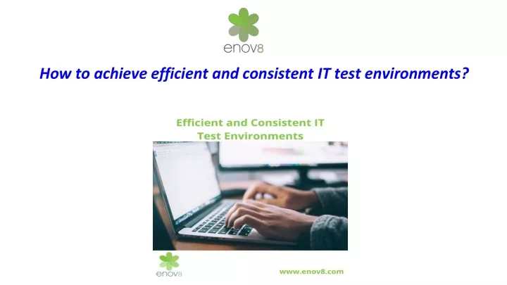 how to achieve efficient and consistent it test