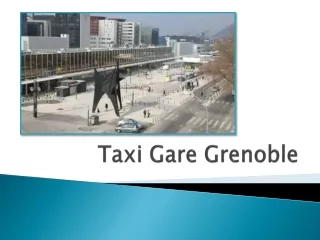Ayez un voyage mémorable avec Taxi Gare Grenoble Services