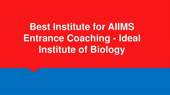 best institute for aiims entrance coaching ideal institute of biology