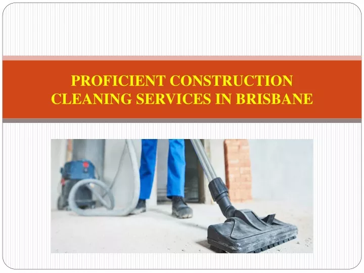 proficient construction cleaning services