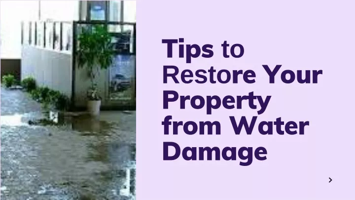 tips to resto re your property from water damage