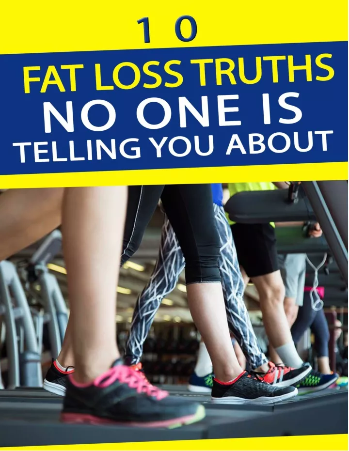 10 fat loss truths no one is telling you about