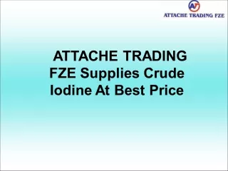 ATTACHE TRADING FZE Supplies Crude Iodine At Best Price
