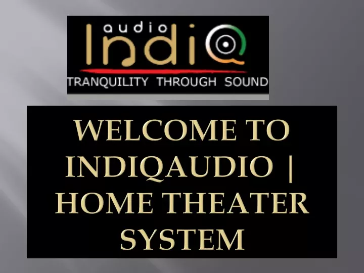 welcome to indiqaudio home theater system