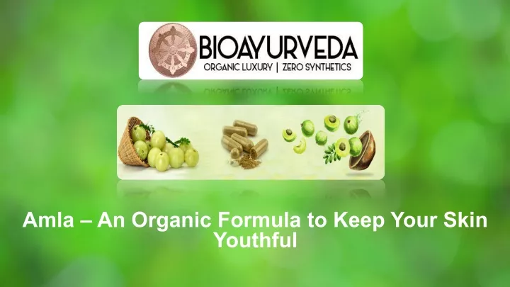 amla an organic formula to keep your skin youthful