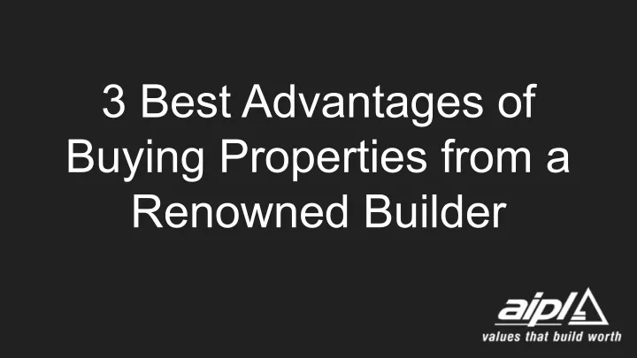 3 best advantages of buying properties from