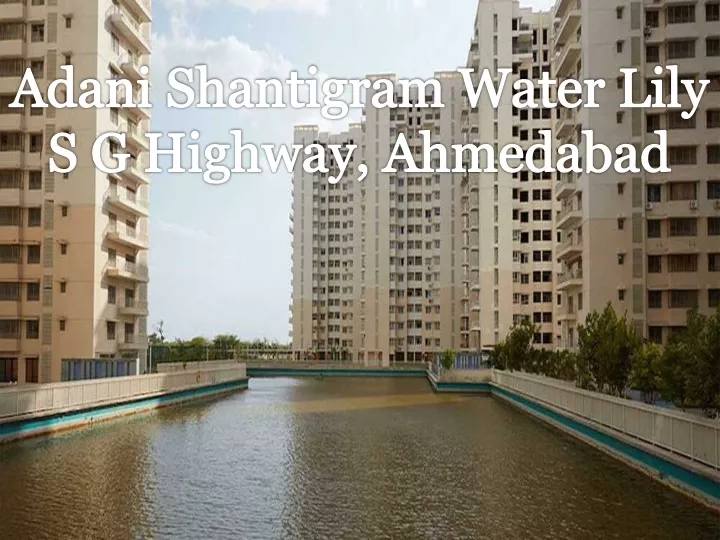 adani shantigram water lily s g highway ahmedabad