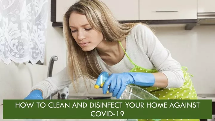 how to clean and disinfect your home against covid 19