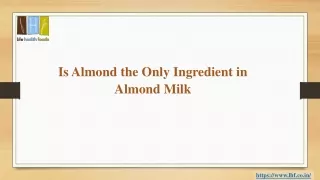 Is Almond the Only Ingredient in Almond Milk?