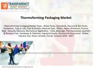 Thermoforming Packaging Market expected to expand at a CAGR of 6.3% during 2019 - 2027