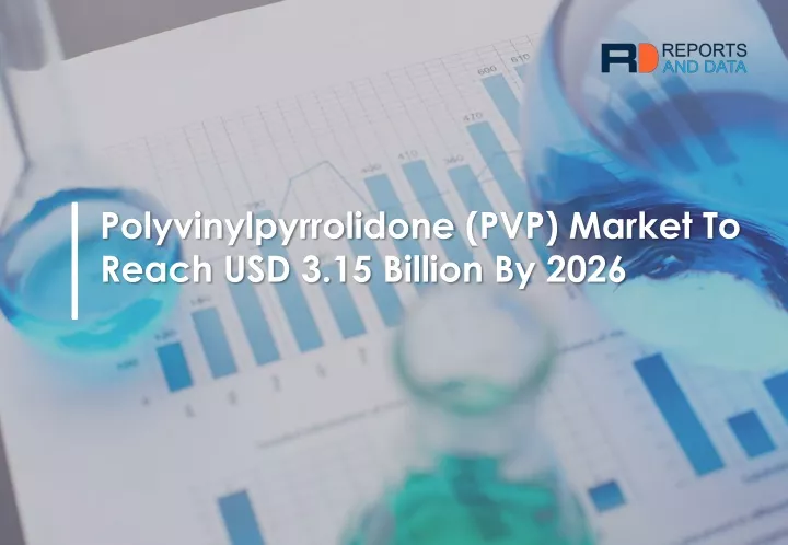 polyvinylpyrrolidone pvp market to reach