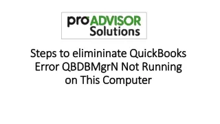 Steps to elimininate QuickBooks Error “QBDBMgrN Not Running on This Computer”