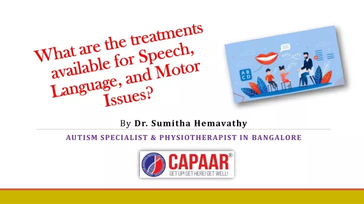 what are the treatments available for speech language and motor issues
