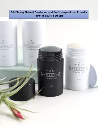 add trying natural deodorant and dry shampoo from