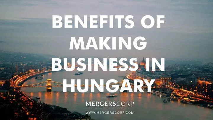 benefits of making business in hungary