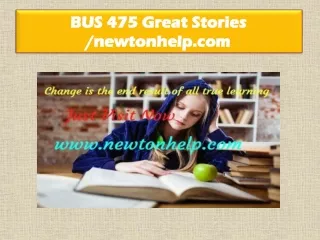 BUS 475 Great Stories /newtonhelp.com