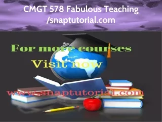 CMGT 578 Fabulous Teaching / snaptutorial.com