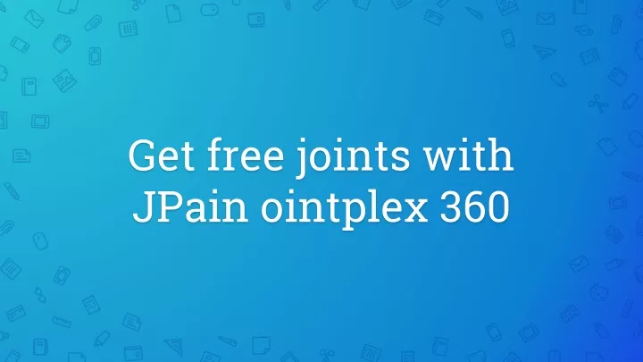 get free joints with j pain ointplex 360