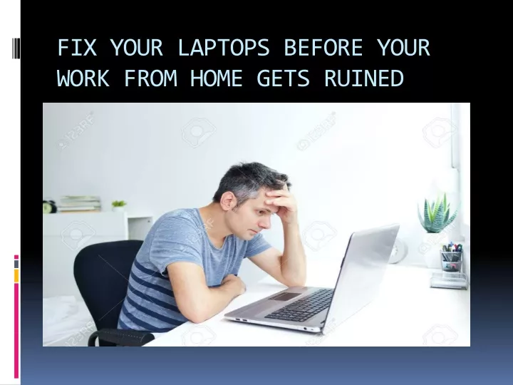 fix your laptops before your work from home gets ruined
