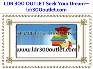 LDR 300 OUTLET Seek Your Dream--ldr300outlet.com