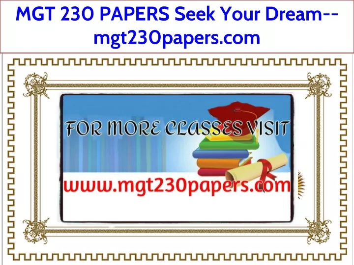 mgt 230 papers seek your dream mgt230papers com
