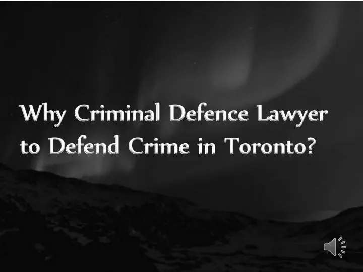 why criminal defence lawyer to defend crime