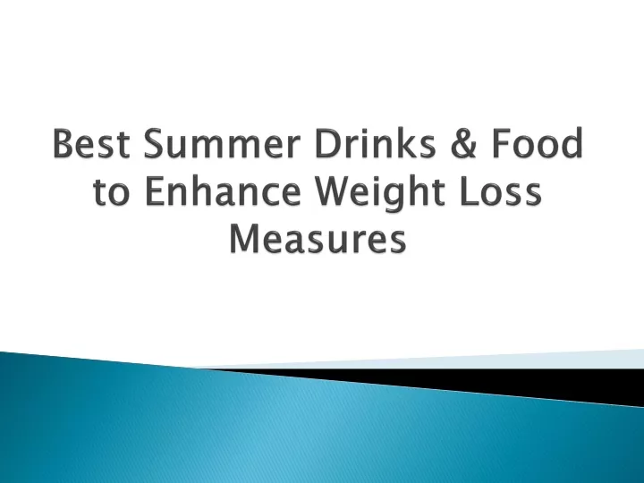 best summer drinks food to enhance weight loss measures