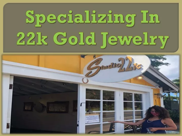 specializing in 22k gold jewelry