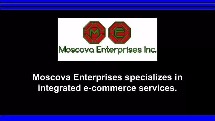 moscova enterprises specializes in integrated