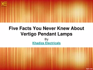 Five Facts You Never Knew About Vertigo Pendant Lamps