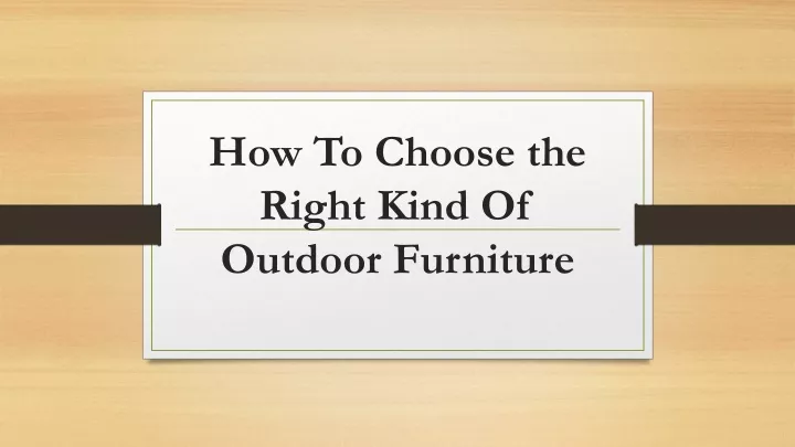 how to choose the right kind of outdoor furniture