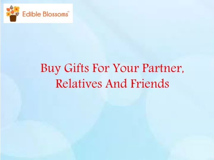 buy gifts for your partner relatives and friends