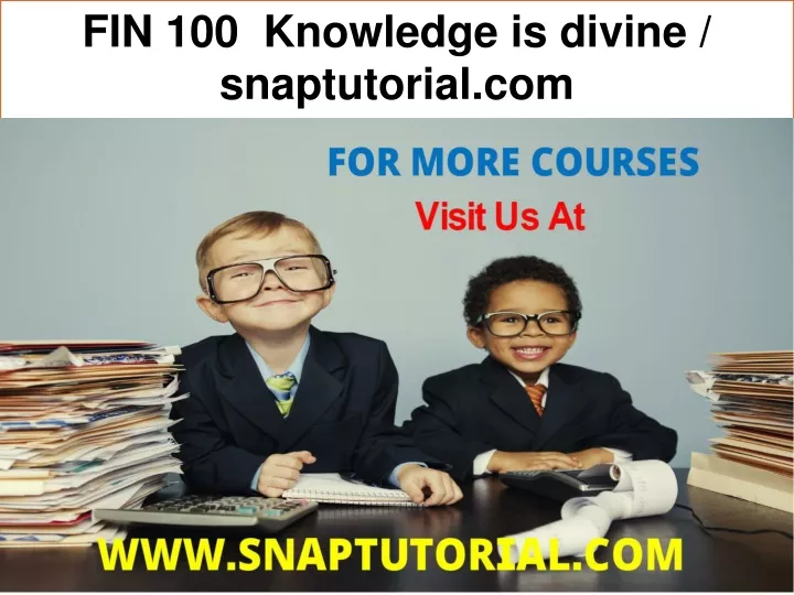 fin 100 knowledge is divine snaptutorial com