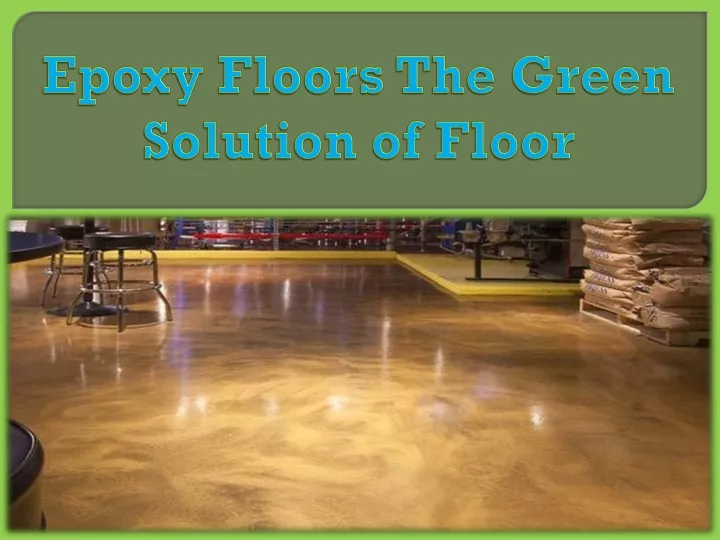 epoxy floors the green solution o f floor