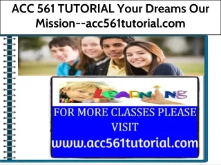 ACC 561 TUTORIAL Your Dreams Our Mission--acc561tutorial.com