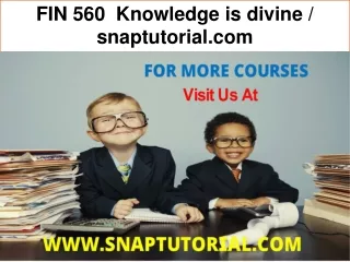 FIN 560  Knowledge is divine / snaptutorial.com