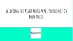 Selecting The Right Wood Wall Paneling For Your Needs - slide 1