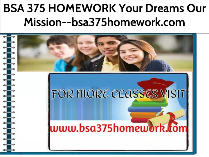 bsa 375 homework your dreams our mission